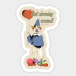 Quit clowning around Sticker